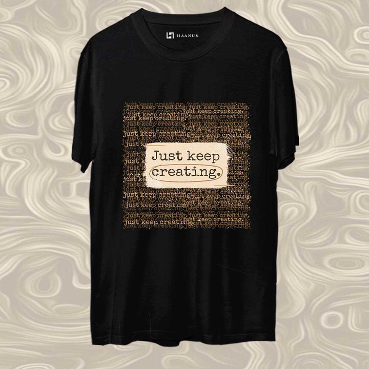 Keep Creating Round Neck Half Sleeve Unisex T-Shirt - Haanum