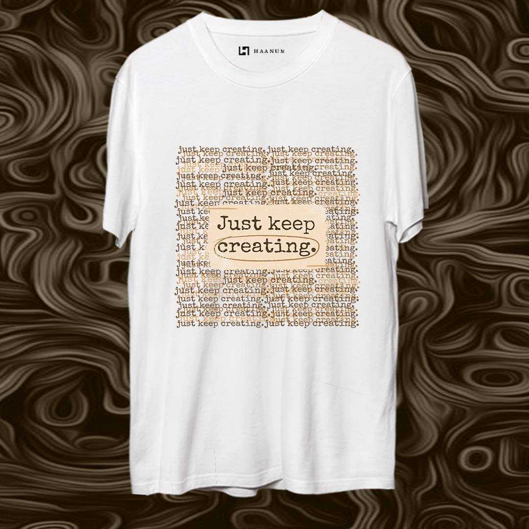 Keep Creating Round Neck Half Sleeve Unisex T-Shirt - Haanum