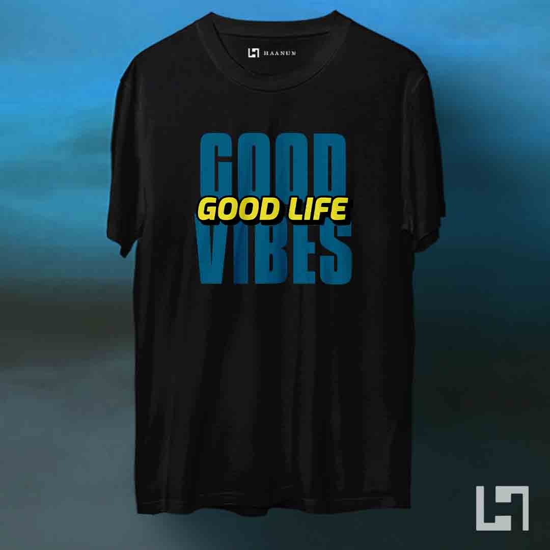 Good Vibes Good Life Crew Neck Half Sleeve Unisex T-Shirt - Haanum