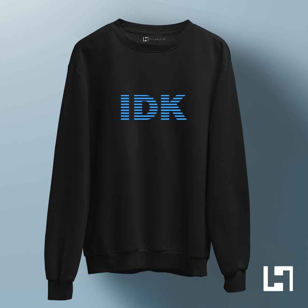 I Don't Know Unisex Sweatshirt - Haanum