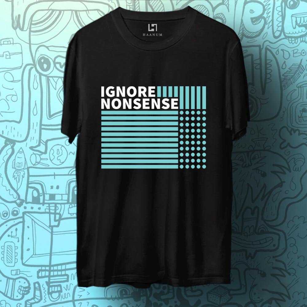 Ignore Nonsense Crew Neck Half Sleeve Unisex T-Shirt - Haanum