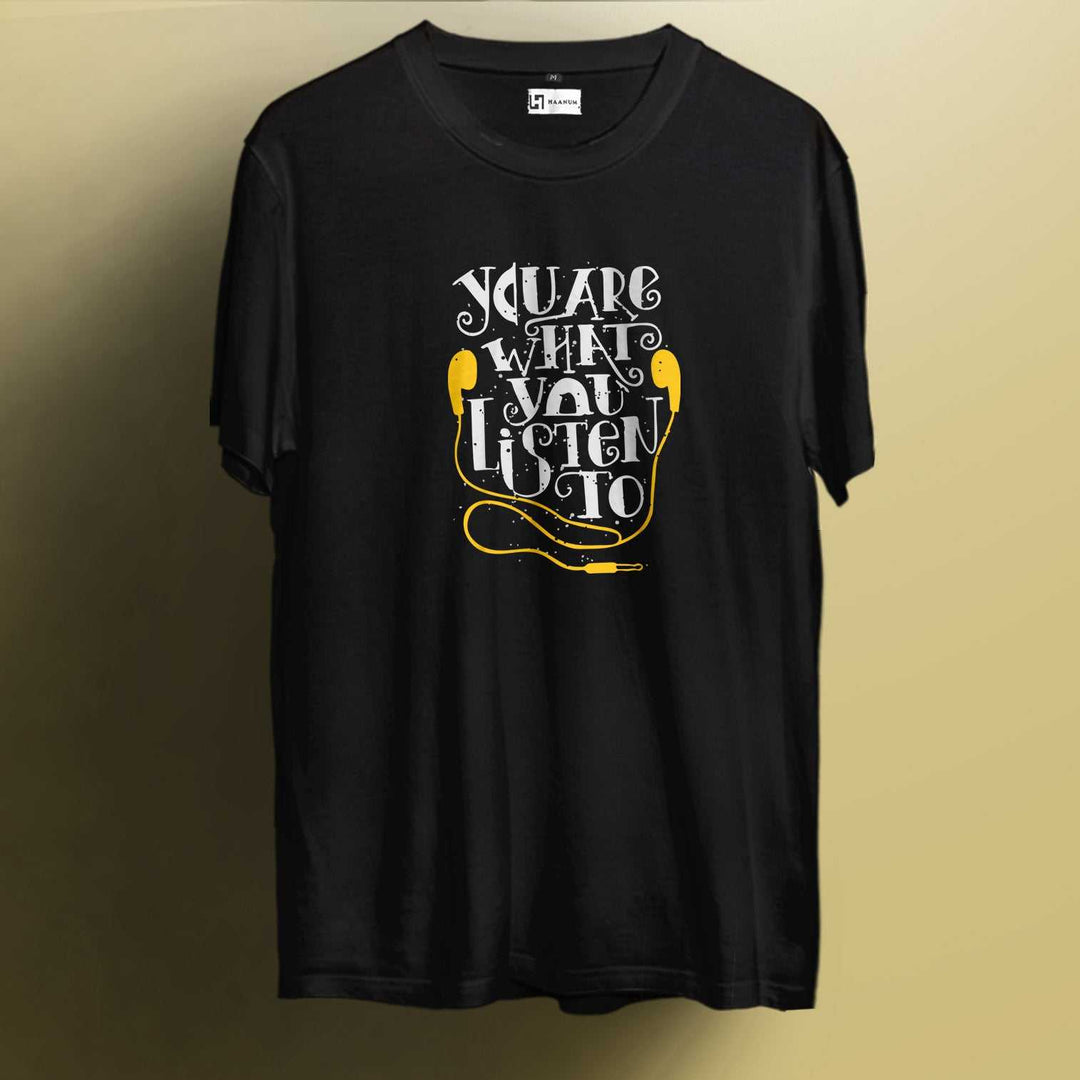 You R What You Listen To Crew Neck Half Sleeve Unisex T-Shirt - Haanum