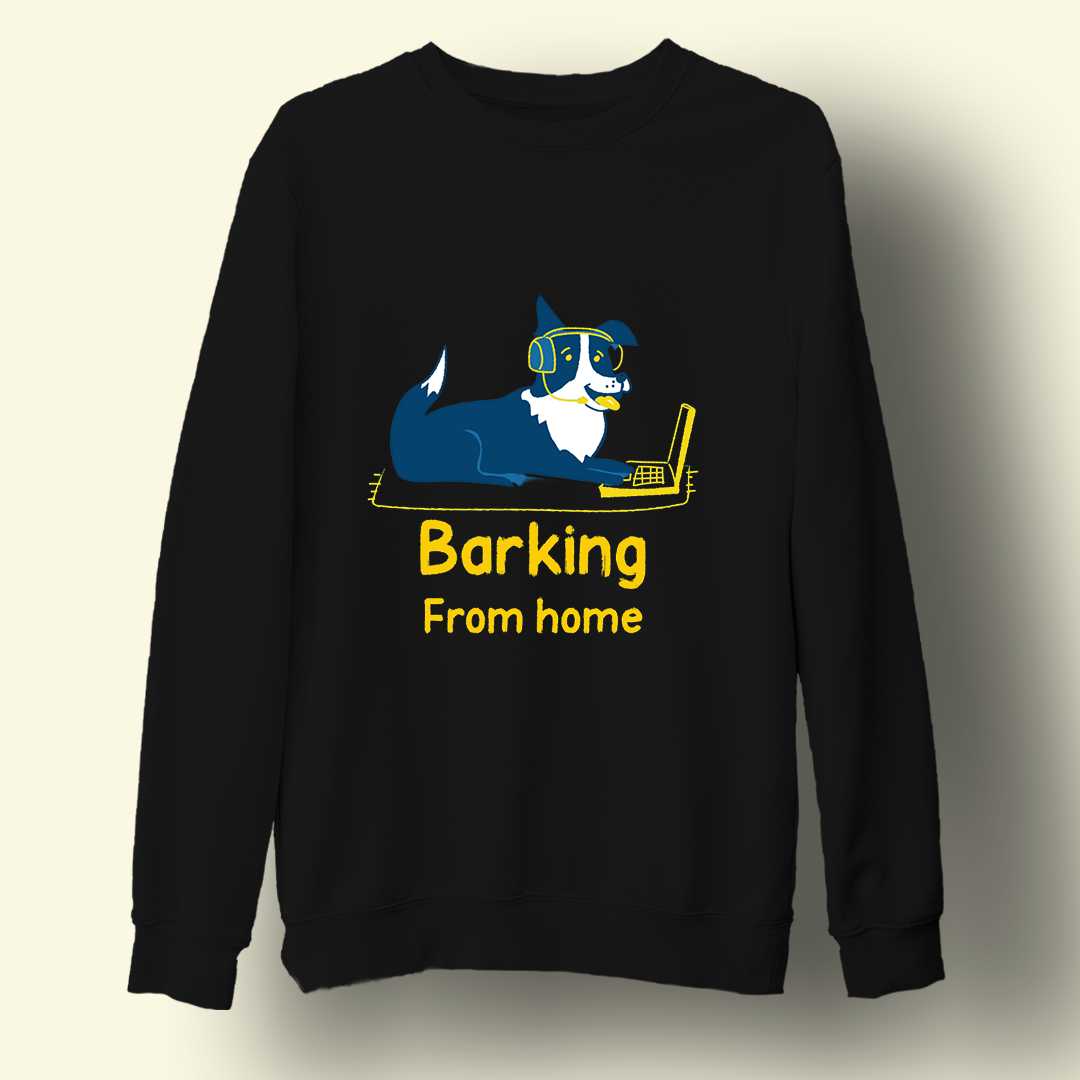 Barking from home Unisex Sweatshirt