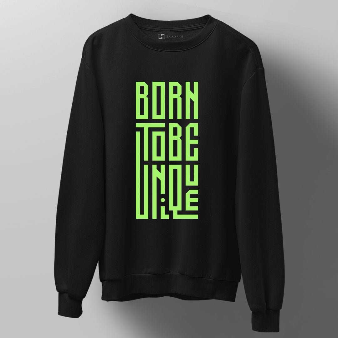 Born To Be Unique Unisex Sweatshirt - Haanum