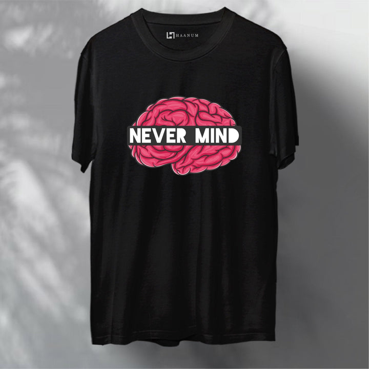 Never Mind Round Neck Half Sleeve Unisex T-Shirt