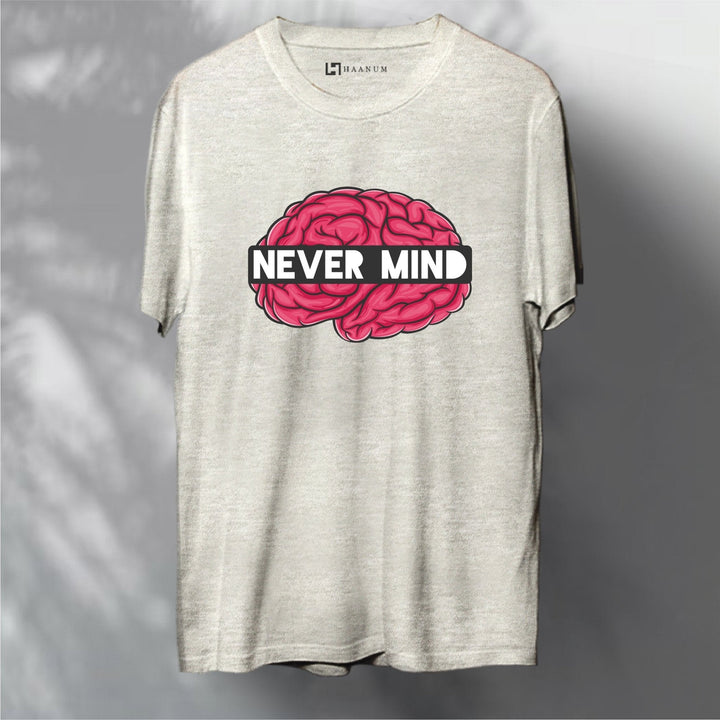 Never Mind Round Neck Half Sleeve Unisex T-Shirt