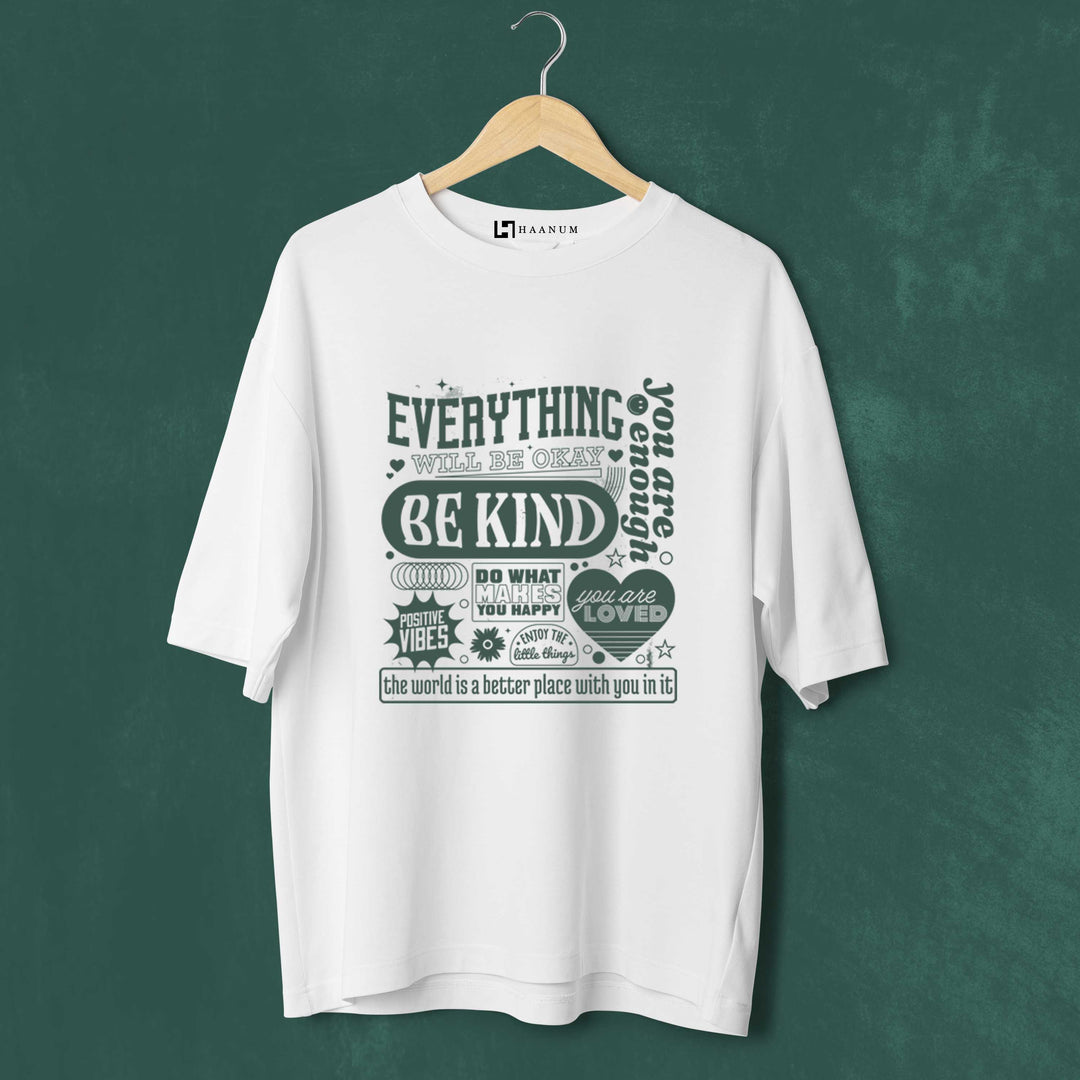 Everything will be Good Oversized Tshirt