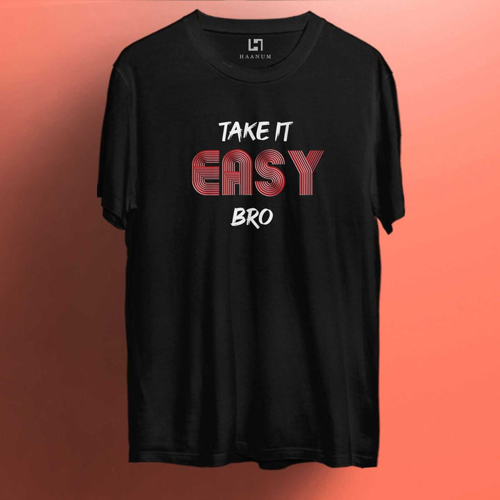 Take it Easy Bro Crew Neck Half Sleeve Unisex - Haanum