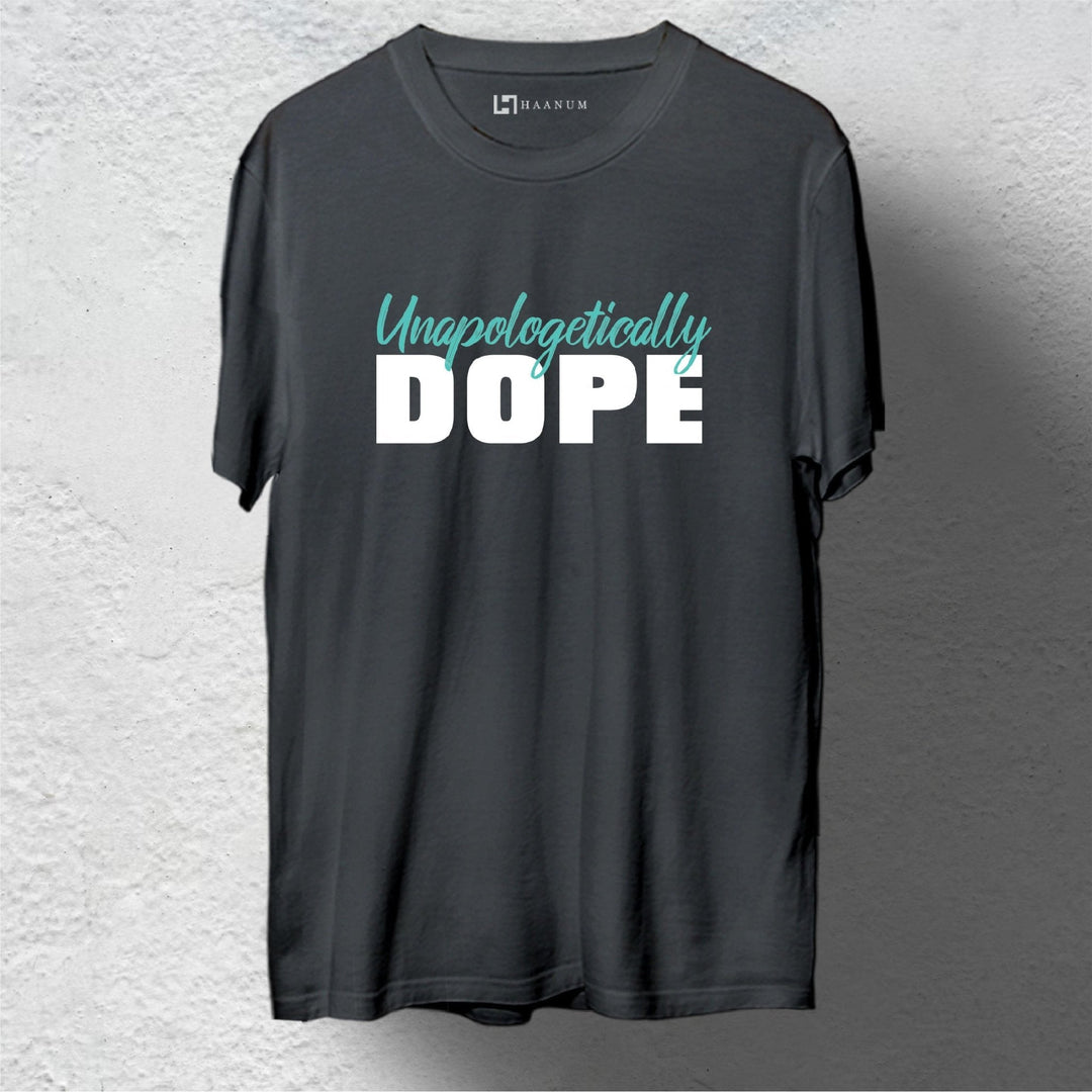 Unapologetically Dope Round Neck Half Sleeve Unisex T-Shirt